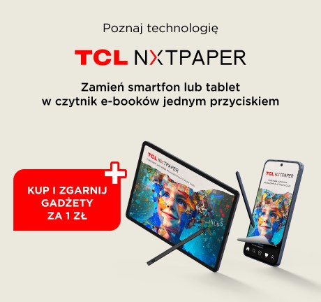 Poznaj technologię TCL NXTPAPER – kup i zgarnij gadżety za 1 zł